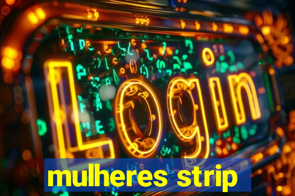 mulheres strip